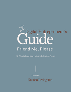 The Digital's Entrepreneur's Guide: Friend Me Please- 12 Ways to Build Your Network Online and in Person